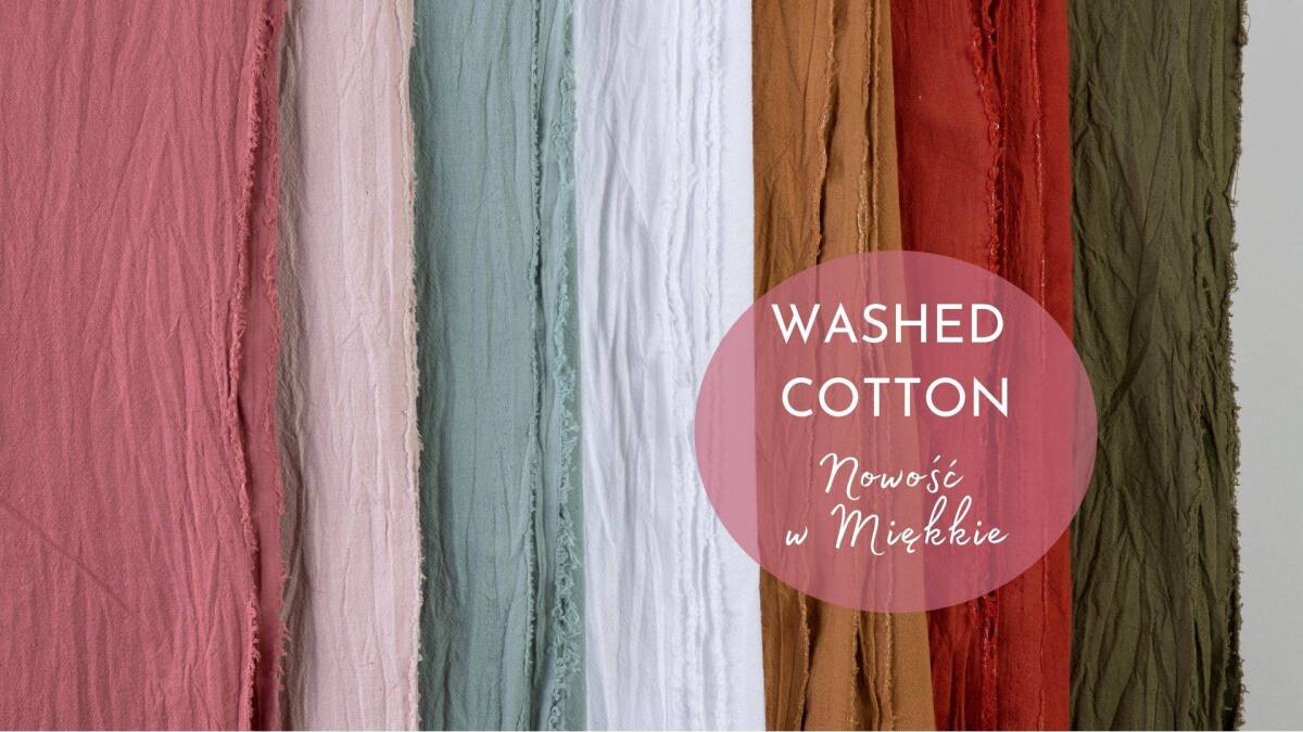 Washed cotton, czyli prana bawełna - nowość w Miękkie