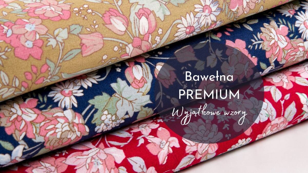 Bawełna premium - zakochaj się w pięknych nadrukach 