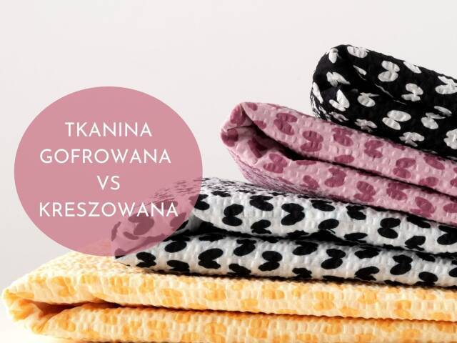 Tkanina bawełniana gofrowana seersucker czy kreszowana? Letnie nowości w Miękkie!