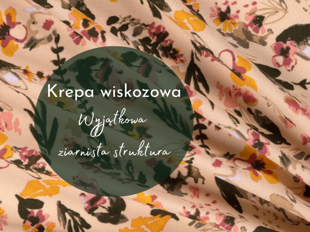 Krepa wiskozowa - ziarnista siostra gładkiej tkaniny wiskozowej 