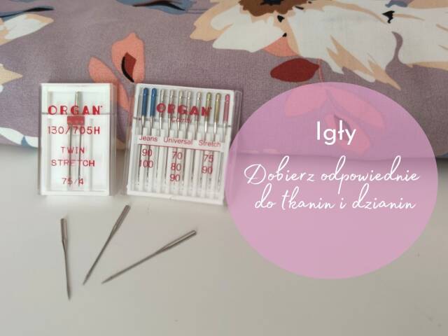 Bez niej ani rusz, czyli jak dobrać właściwą igłę do szytego materiału