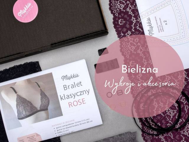 Uszyj sobie bieliznę - niezbędne akcesoria dostępne w Miękkie